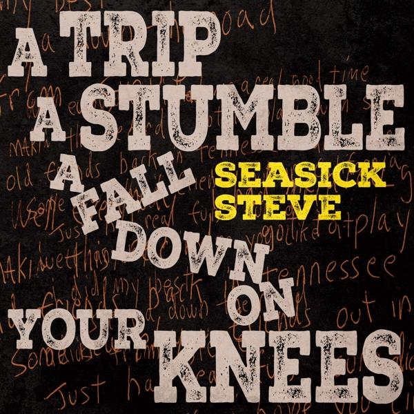 Az album borítója: A Trip, A Stumble, A Fall Down On Your Knees, Seasick Steve-től. Sötét háttér, kézzel írott szavakkal.