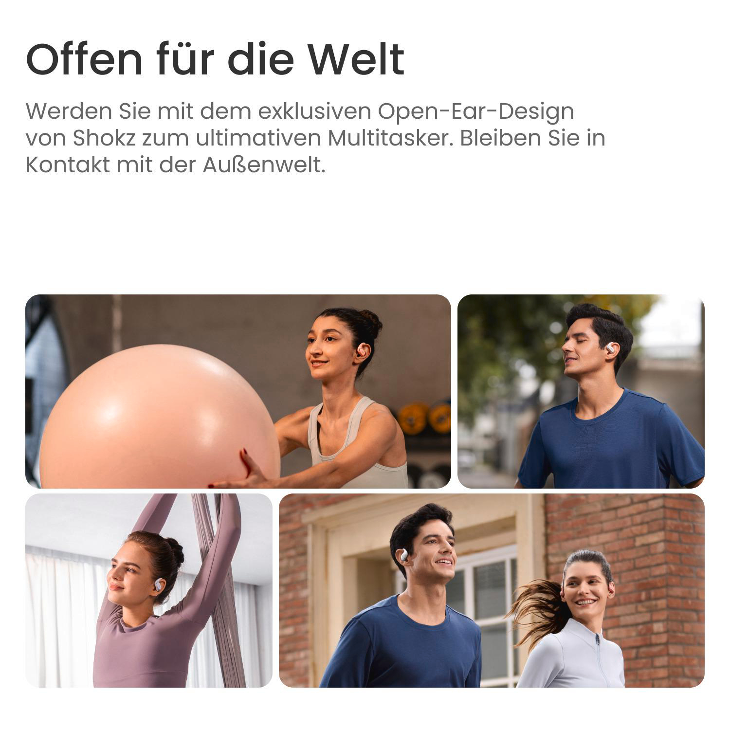 Das Bild zeigt Personen, die Open-Ear-Kopfhörer verwenden. Szenen zeigen eine Frau mit Ball, einen Läufer und Menschen, die gehen. Der Text lautet 'Offen für die Welt'.