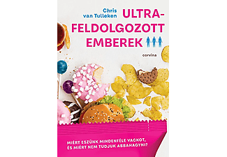 Chris van Tulleken - Ultra-feldolgozott emberek