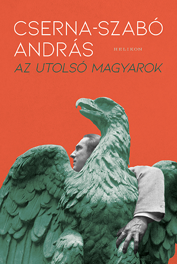 Cserna-Szabó Anrdás - Az utolsó magyarok