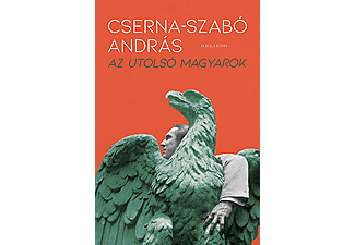 Cserna-Szabó Anrdás - Az utolsó magyarok