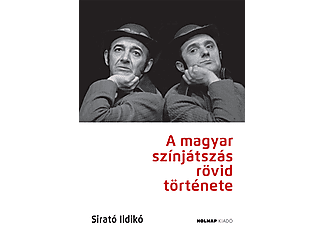 Sirató Ildikó - A magyar színjátszás rövid története