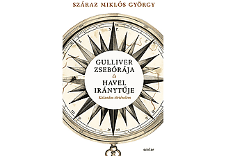 Száraz Miklós György, Illés Andrea (szerk.) - Gulliver zsebórája és Havel iránytűje