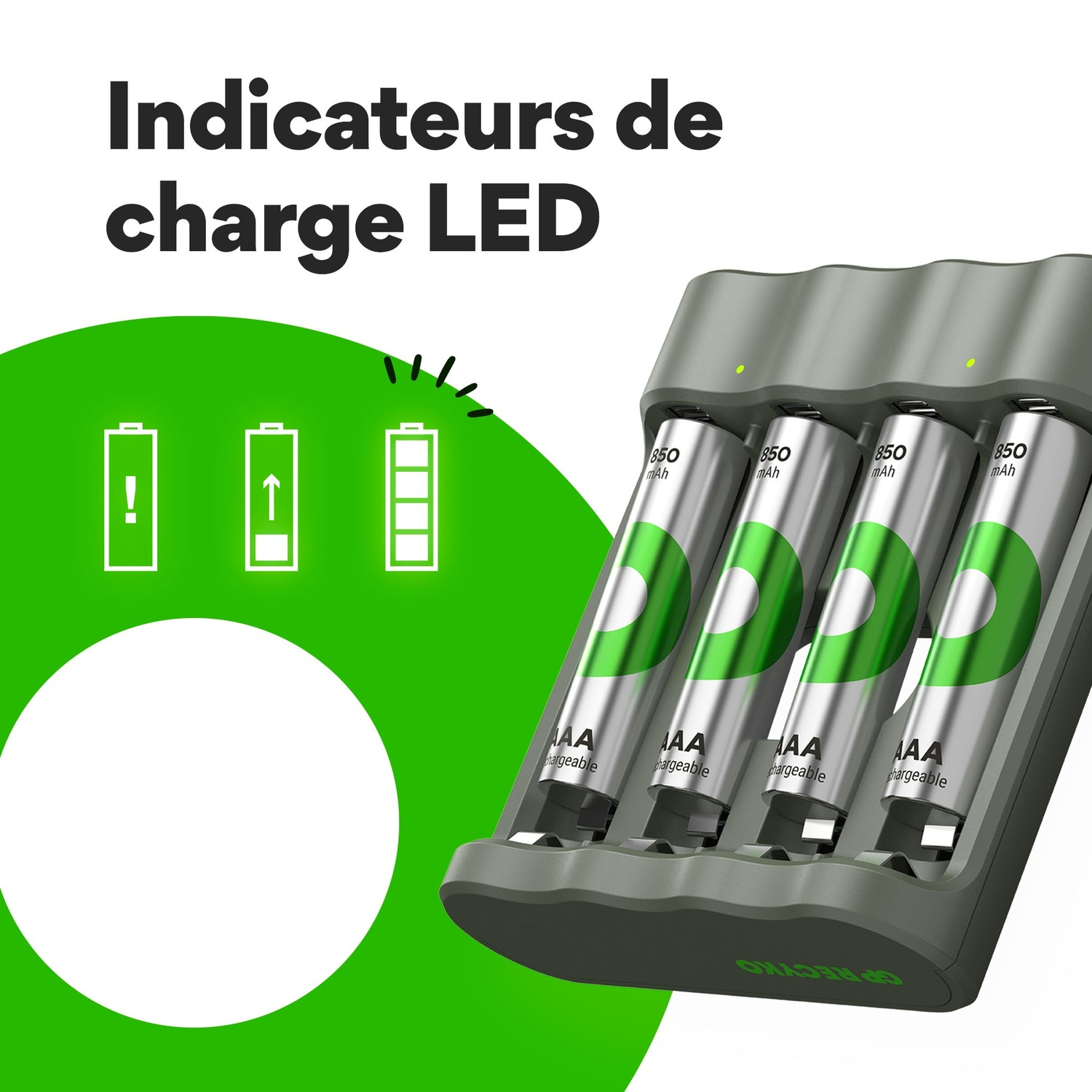 Un chargeur de batterie avec 4 piles AA. Le texte indique 'Indicateurs de charge LED' en blanc sur fond vert.