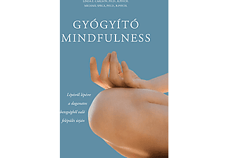 Linda E. Carlson, Michael Speca - Gyógyító mindfulness