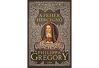 Philippa Gregory - A fehér hercegnő