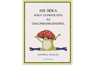 Maybell Eequay - Kis béka nagy gondolatai az öngondoskodásról