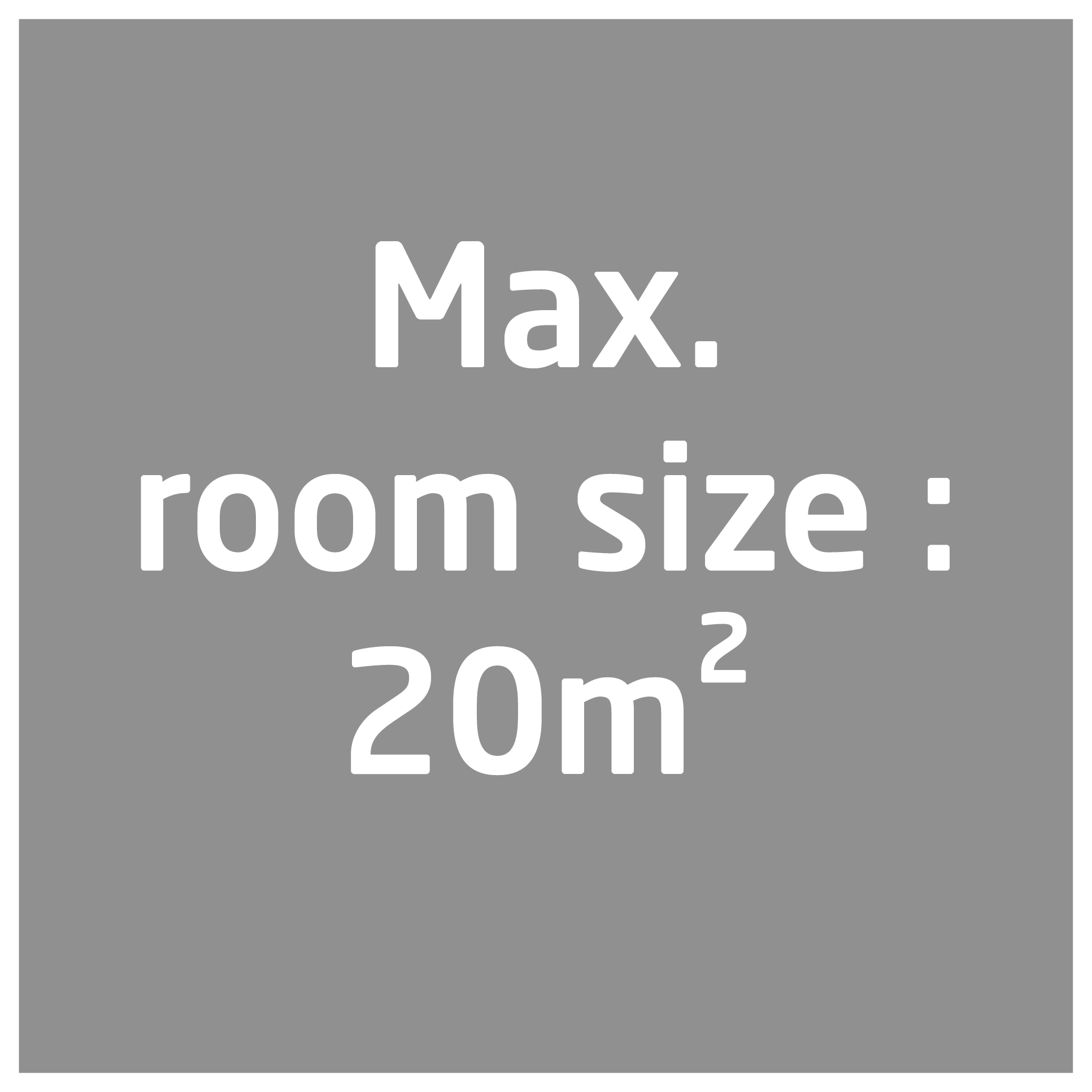 Ein graues Quadrat mit dem weißen Text 'Max. room size: 20m²'.