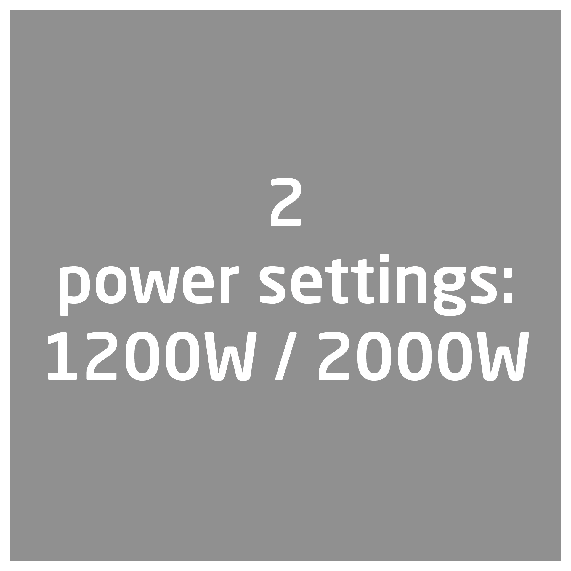 Ein grauer Hintergrund mit dem Text '2 Leistungseinstellungen: 1200W / 2000W'.