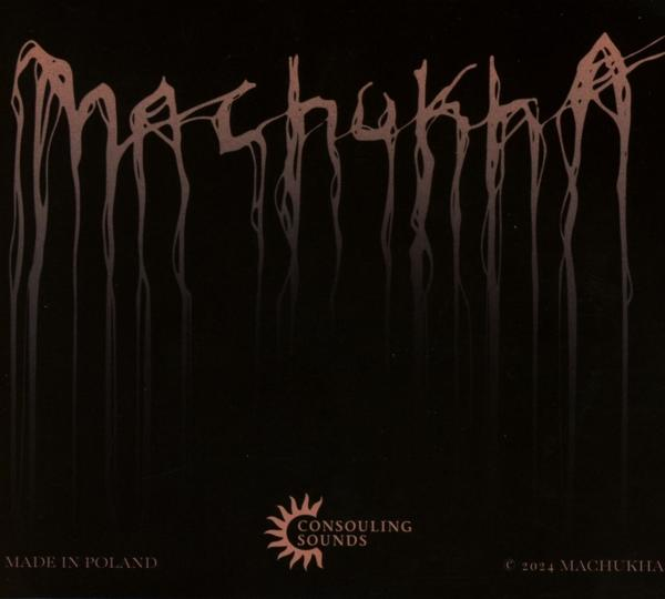 Schwarzes Albumcover mit dem Wort 'Machukha' in einem stilisierten, tropfenden Schriftzug. Consouling Sounds Logo unten.