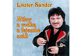 Liszter Sándor - Mikor a vodka a fejembe száll (CD)