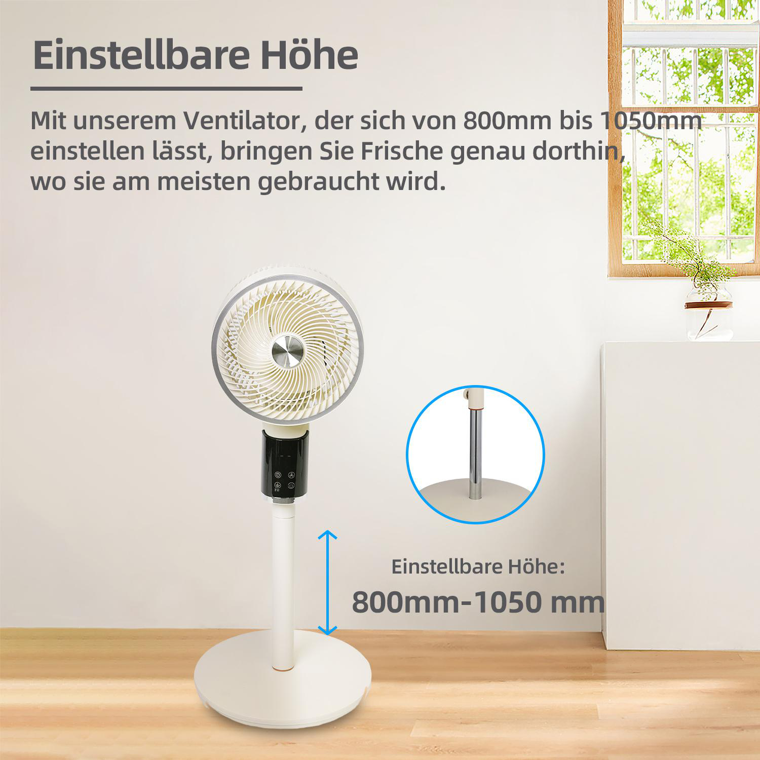 Ein weißer Ventilator mit schwarzem Sockel. Text: einstellbare Höhe 800mm-1050mm. Ein Fenster sichtbar.