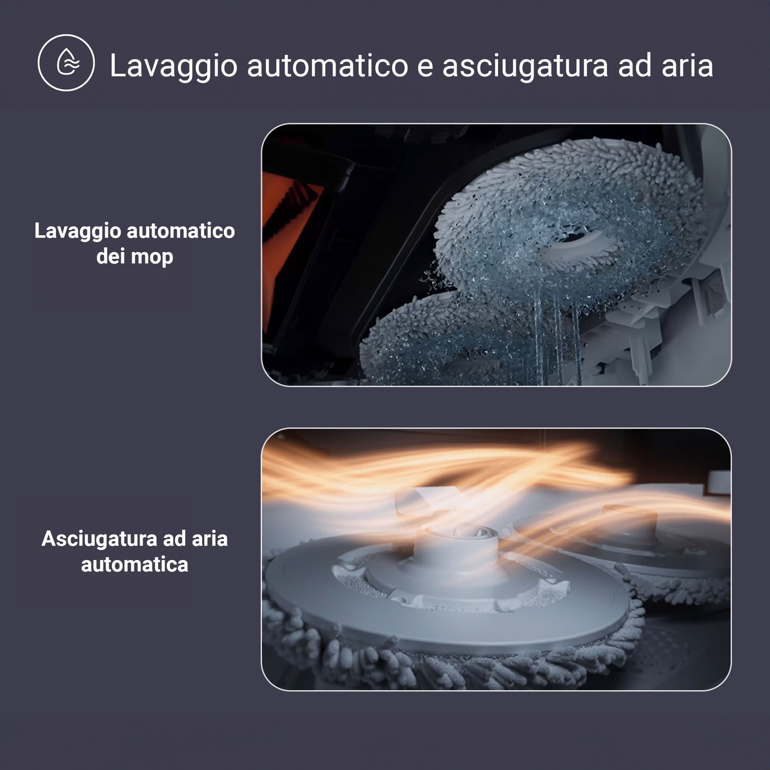 Immagini che mostrano le funzioni di lavaggio automatico e asciugatura ad aria di un robot per la pulizia.