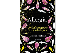 Theresa MacPhail - Allergia - Irritált szervezetünk a változó világban