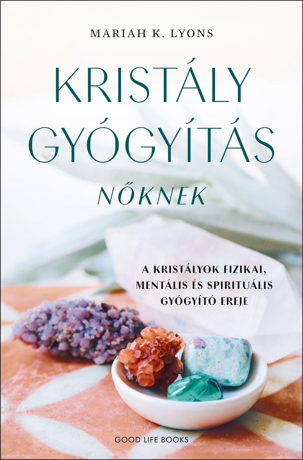 Mariah K. Lyons - Kristálygyógyítás nőknek