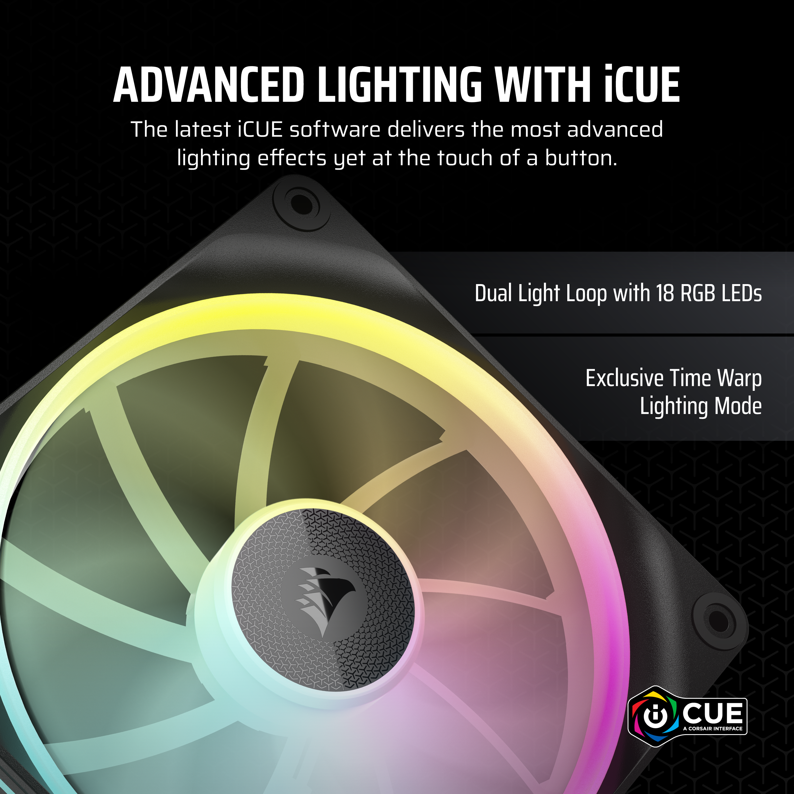 Ein Lüfter mit RGB-LEDs, der Text 'ADVANCED LIGHTING WITH iCUE' und ein Corsair-Logo auf schwarzem Hintergrund.