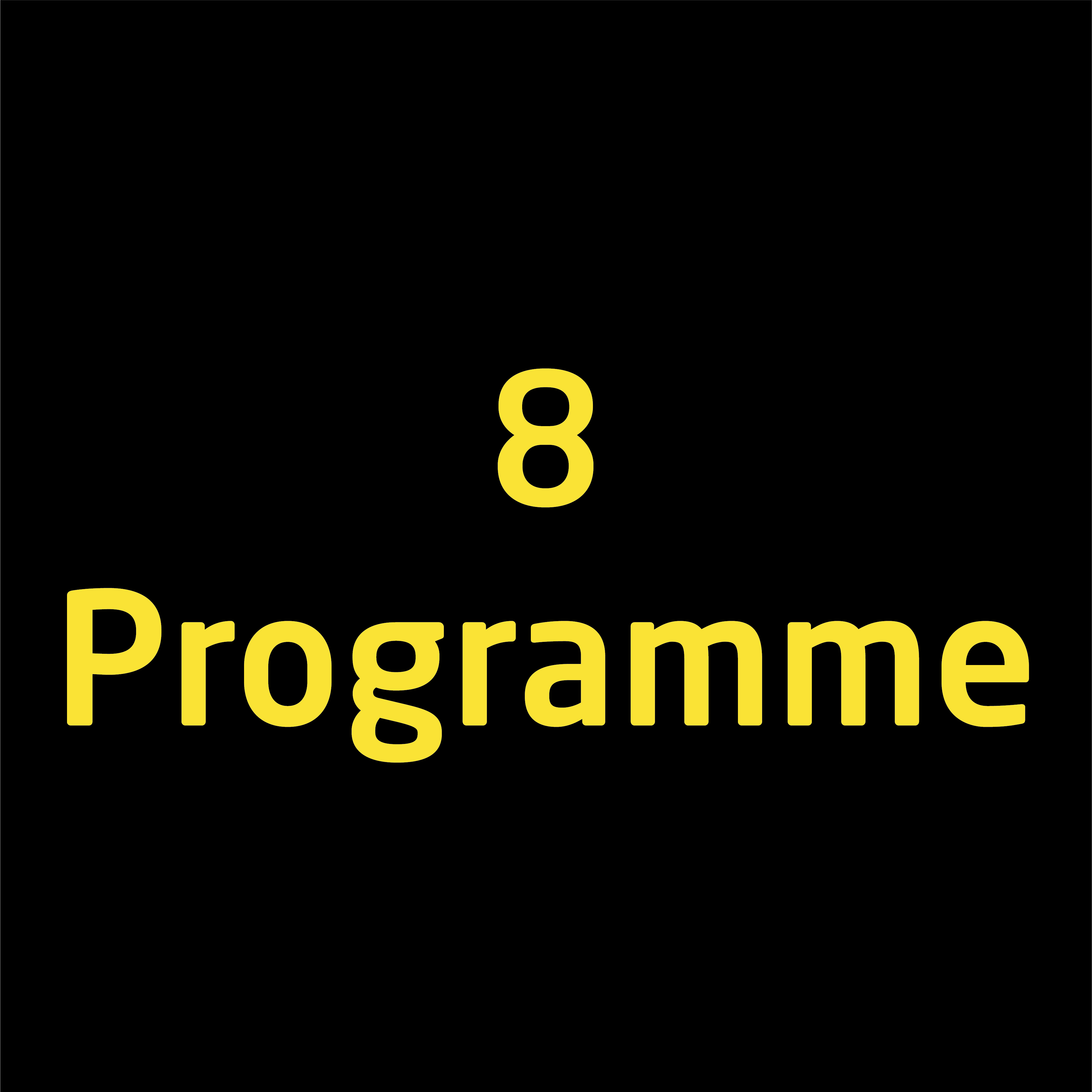 Ein schwarzer Hintergrund mit der Zahl 8 und dem Wort "Programme" in gelber Schrift.