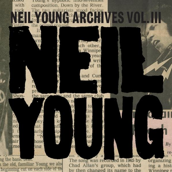 Album borító: Neil Young Archives Vol. III, fekete cím vintage háttéren.