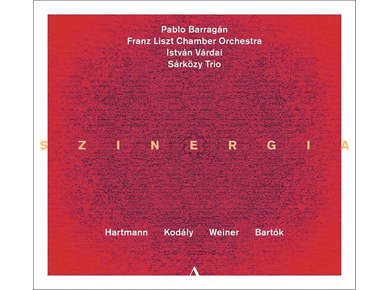 Barragán, Pablo / Franz Liszt Chamber Orchestra / Várdai, István - SZINERGIA - Musik von Hartmann, Kodály, Weiner, Bartók - (CD)