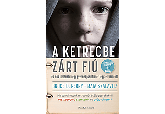 Bruce D. Perry - A ketrecbe zárt fiú