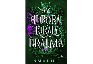 Nisha J. Tuli - Az Aurórakirály uralma (Élfestett)