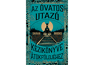 Sarah Brooks - Az Óvatos Utazó kézikönyve Átokföldjéhez