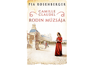 Pia Rosenberger - Camille Claudel - Rodin múzsája