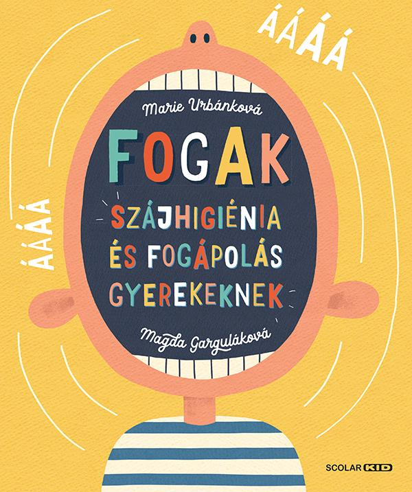 Magda Garguláková - Fogak: Szájhigiénia és fogápolás gyerekeknek