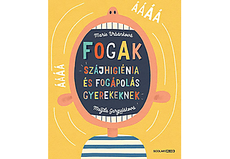 Magda Garguláková - Fogak: Szájhigiénia és fogápolás gyerekeknek