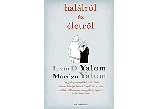 Irvin D. Yalom - Halálról és életről