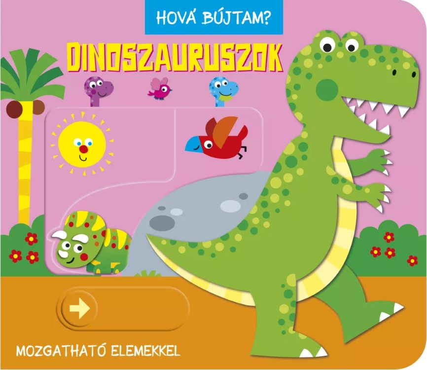 Napraforgó Könyvkiadó - Hová bújtam? Dinoszauruszok