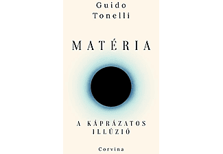 Guido Tonelli - Matéria - A káprázatos illúzió