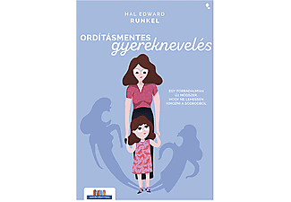 Hal Edward Runkel - Ordításmentes gyereknevelés