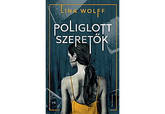 Lina Wolff - Poliglott szeretők