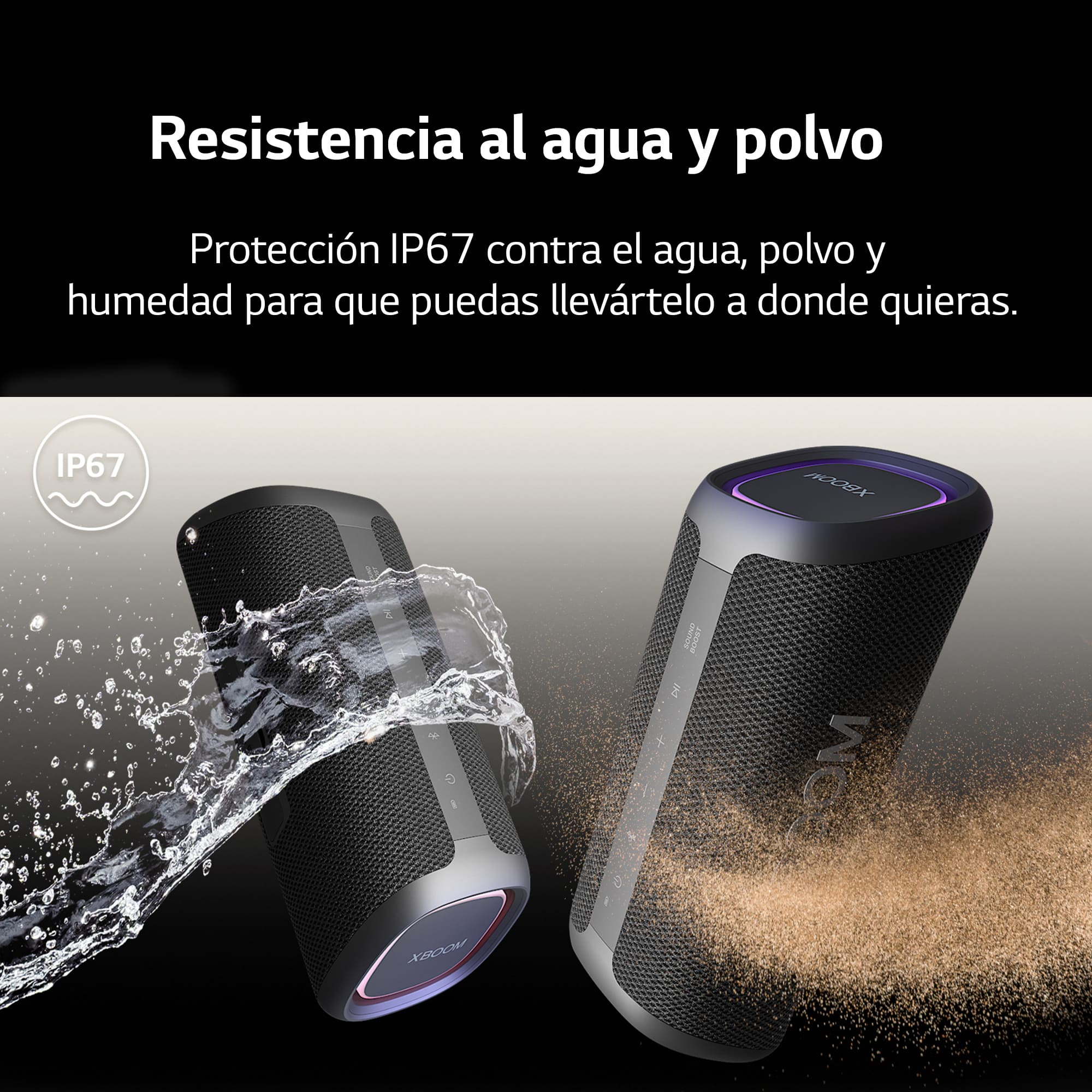 Dos altavoces negros con efectos de agua y polvo, IP67. Texto: Resistencia al agua y al polvo.
