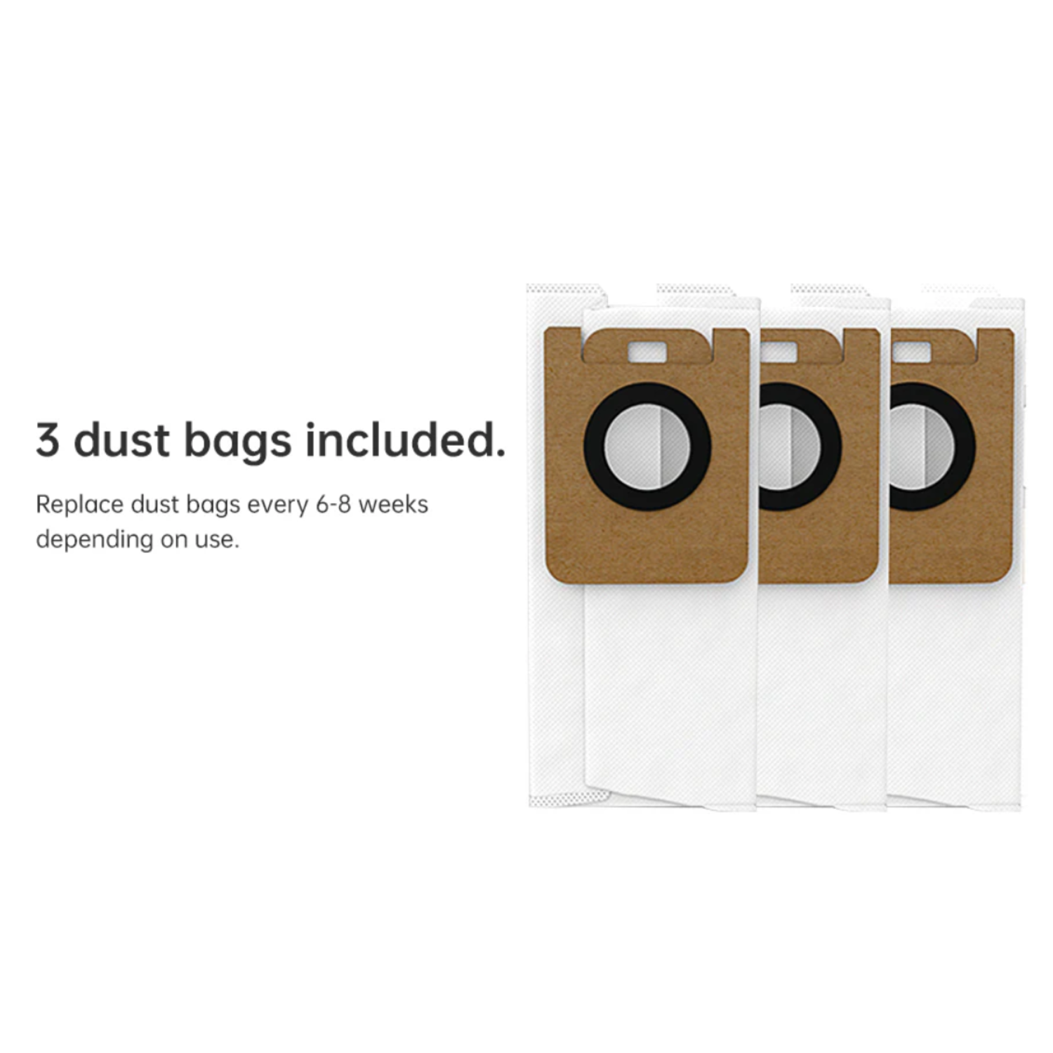 Three dust bags. Text says, '3 dust bags included. Replace dust bags every 6-8 weeks.