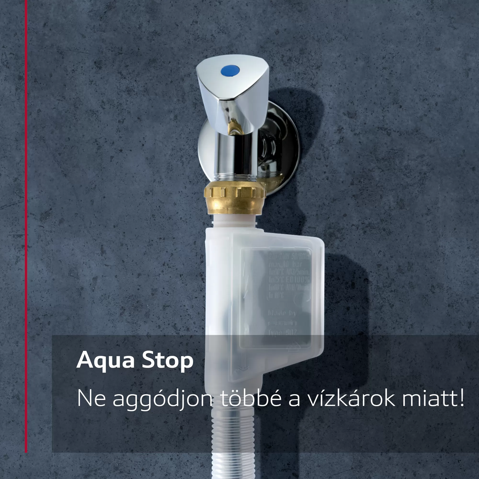 Aqua Stop eszköz egy vízcsőre szerelve. Szöveg magyarul.