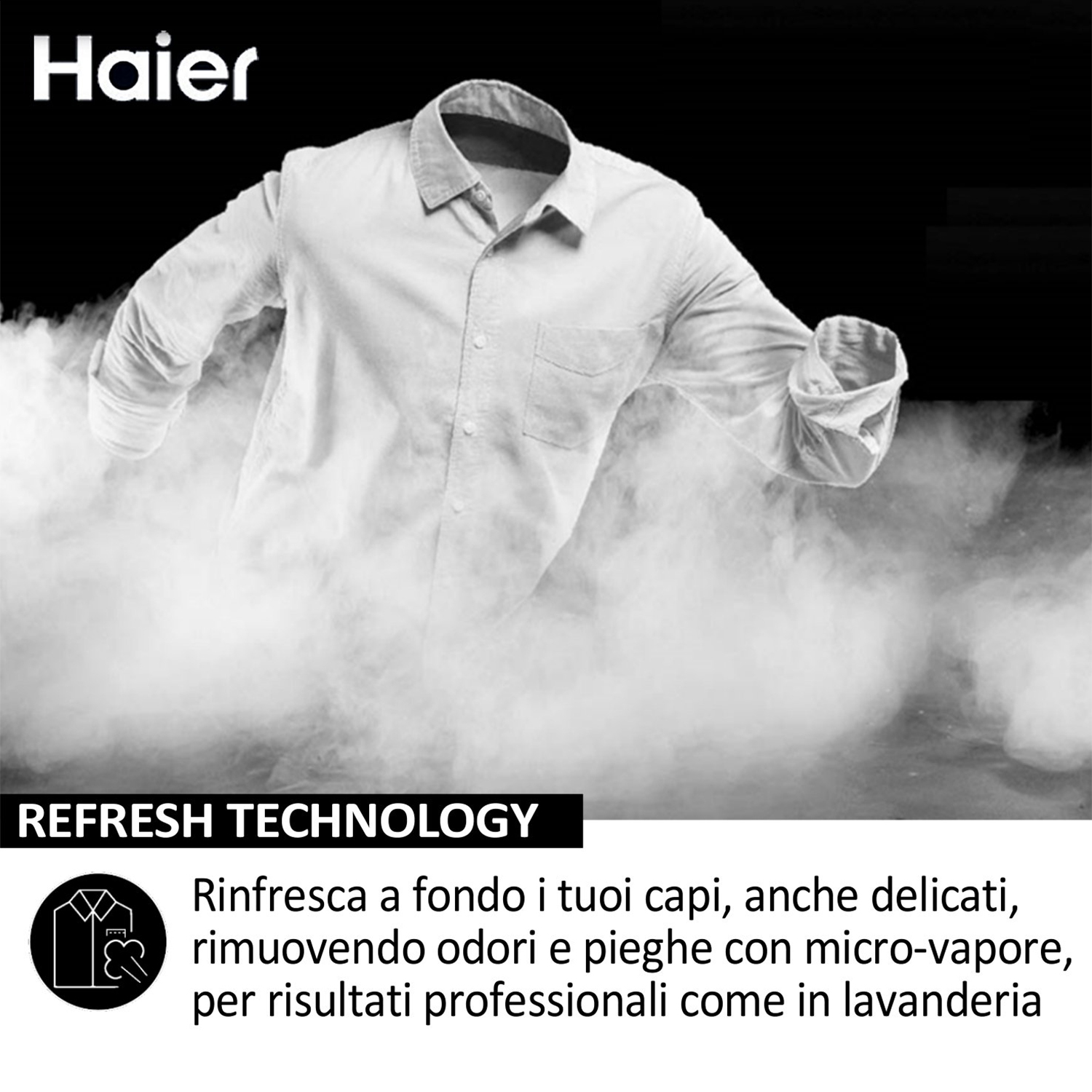 Camicia bianca nel vapore. Testo: Tecnologia Refresh. Logo Haier in alto. Sfondo nero.