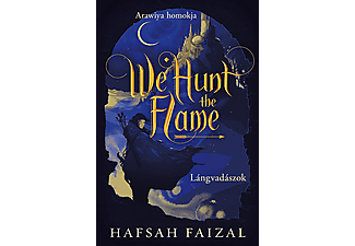 Hafsah Faizal - We Hunt the Flame - Lángvadászok