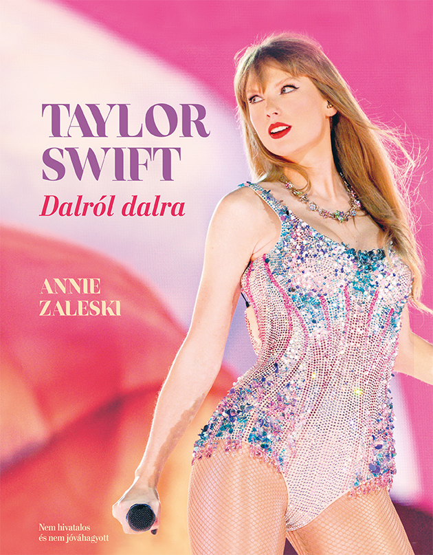 Annie Zaleski - Taylor Swift Dalról dalra
