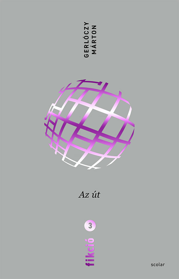 Gerlóczy Márton - Fikció 3. Az út