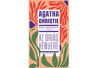 Agatha Christie - Mary Westmacott - Az óriás kenyere