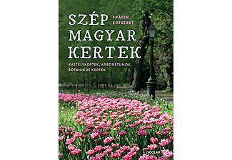 Fráter Erzsébet - Szép magyar kertek