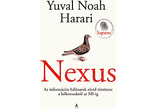 Yuval Noah Harari - Nexus - Az információs hálózatok rövid története a kőkorszaktól az MI-ig