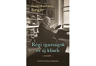 Isaac Bashevis Singer - Régi igazságok és új klisék