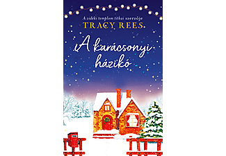 Tracy Rees - A karácsonyi házikó