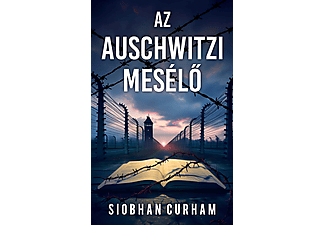 Siobhan Curham - Az auschwitzi mesélő