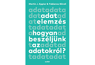 Martin J. Eppler - Adatelemzés - Hogyan beszéljünk az adatokról?