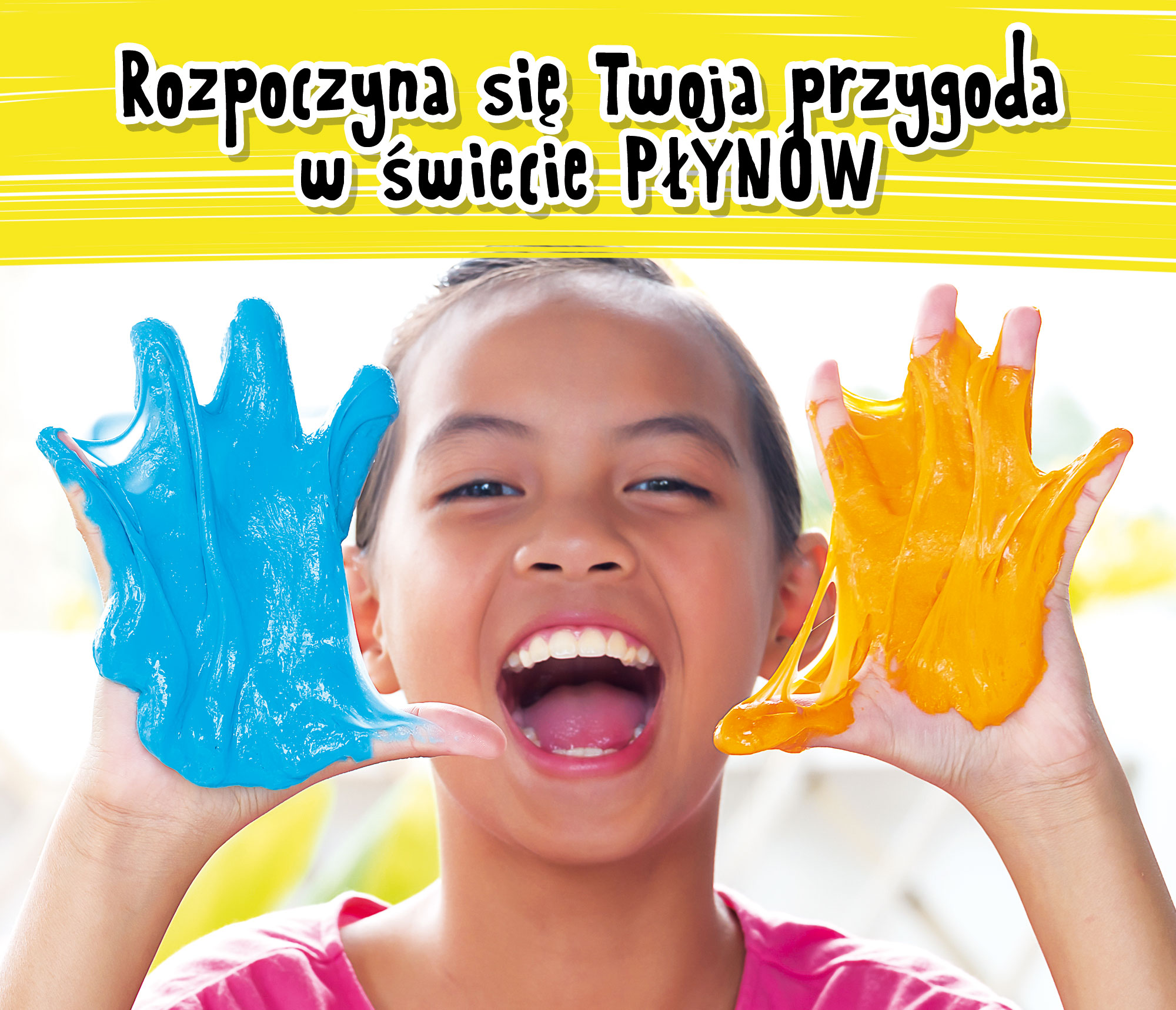 Dziewczyna trzymająca niebieski i pomarańczowy slime, uśmiechnięta. Żółty tekst nad głową.