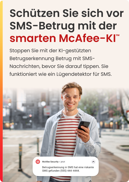 Mann hält Telefon. Text: Schützen Sie sich vor SMS-Betrug mit der smarten McAfee-KI™.